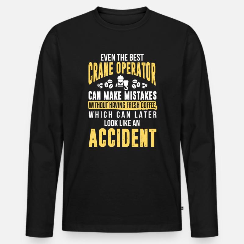 Crane operator Crane operator construction site work Men's Premium Organic Long Sleeve Shirt
