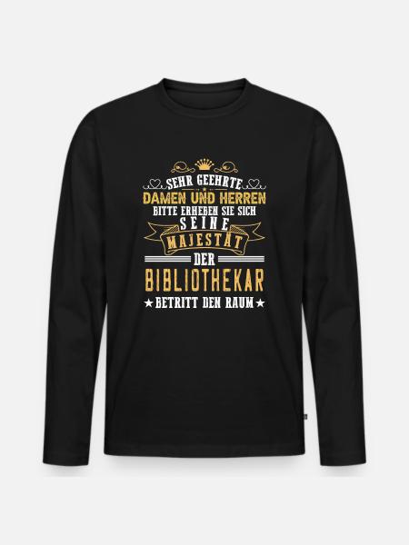 Bibliothekar Majestät Spruch Lustig Bibliothek - Männer Premium Bio Langarmshirt - Schwarz