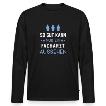 So Gut Kann Nur Ein Facharzt Aussehen - Männer Premium Bio Langarmshirt - Schwarz - Vorne - Nico (187cm)