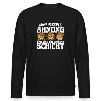 Schicht Ähh Keine Ahnung Schichtarbeit Lustig - Männer Premium Bio Langarmshirt - Schwarz - Vorne - Nico (187cm)