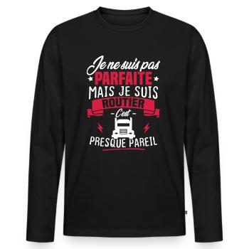 Pas parfaite mais je suis routier - T-shirt manches longues Premium bio Homme - noir - Devant - Nico (187cm)
