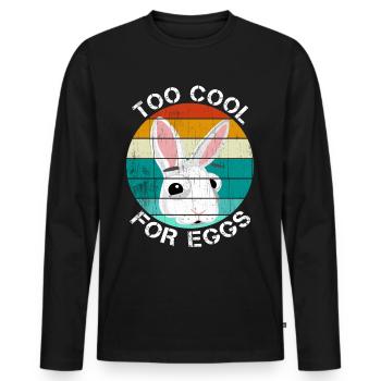 Too cool for eggs Easter gift Easter bunny funny - Men's Premium Organic Long Sleeve Shirt - black - Front - Nico (187cm)