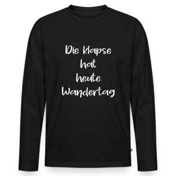 Die Klapse Hat Heute Wandertag Sarkasmus Spruch - Männer Premium Bio Langarmshirt - Schwarz - Vorne - Nico (187cm)