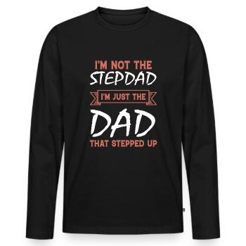Im Not The Stepdad Im Just The Dad That Stepped up - Men's Premium Organic Long Sleeve Shirt - black - Front - Nico (187cm)