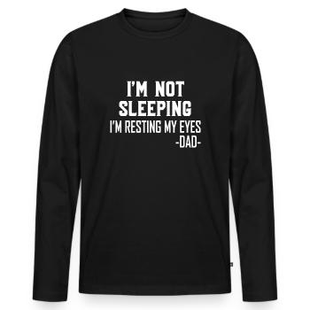 I Don't Sleep I Rest My Eyes From Father - Men's Premium Organic Long Sleeve Shirt - black - Front - Nico (187cm)