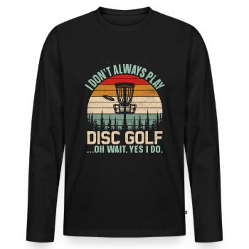 I Don't Always Play Disc Golf Player - Men's Premium Organic Long Sleeve Shirt - black - Front - Nico (187cm)