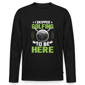 I Skipped Golfing To Be Here Golfspieler - Männer Premium Bio Langarmshirt - Schwarz - Vorne - Nico (187cm)