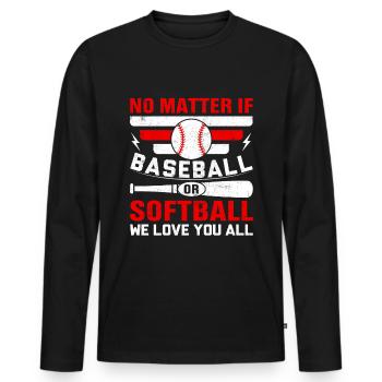 No Matter If Baseball Or Softball We Love You All - Männer Premium Bio Langarmshirt - Schwarz - Vorne - Nico (187cm)