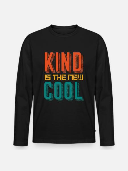 Kind is the new cool - Men's Premium Organic Long Sleeve Shirt - black