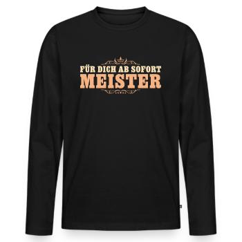 Fortbildung Abschluss Für dich ab sofort Meister - Männer Premium Bio Langarmshirt - Schwarz - Vorne - Nico (187cm)