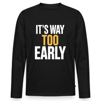C’est un motif humoristique beaucoup trop précoce pour - T-shirt manches longues Premium bio Homme - noir - Devant - Nico (187cm)