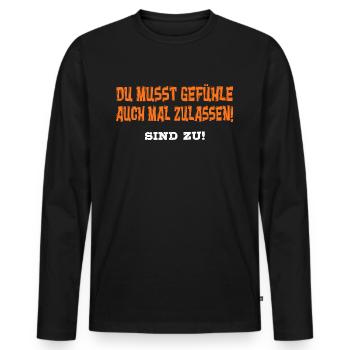 Lustiger Sarkasmus Spruch Gefühle Zulassen Sind Zu - Männer Premium Bio Langarmshirt - Schwarz - Vorne - Nico (187cm)