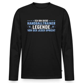 Handballtrainer Legende von der jeder spricht - Männer Premium Bio Langarmshirt - Schwarz - Vorne - Nico (187cm)