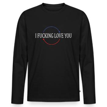 i fucking love you funny sarcasm - Men's Premium Organic Long Sleeve Shirt - black - Front - Nico (187cm)
