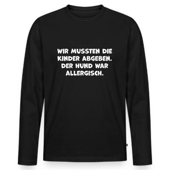 wir mussten die kinder abgeben der hund war - Männer Premium Bio Langarmshirt - Schwarz - Vorne - Nico (187cm)