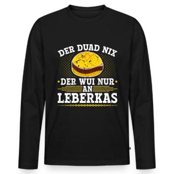 Der Duad Nix Leberkas Boarisch Bayrisch Leberkäse - Männer Premium Bio Langarmshirt - Schwarz - Vorne - Nico (187cm)