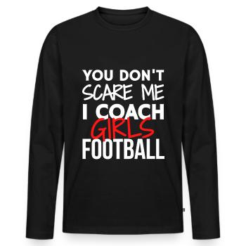 Du erschreckst mich nicht, ich trainiere Mädchenfußball - Männer Premium Bio Langarmshirt - Schwarz - Vorne - Nico (187cm)