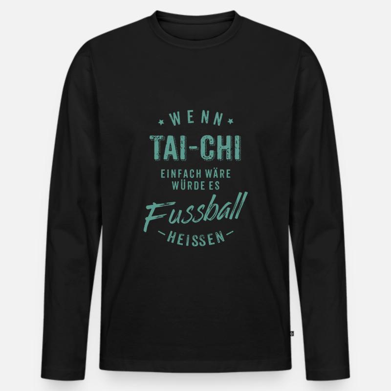 Wenn Tai Chi einfach wäre würde es Fussball - Männer Premium Bio Langarmshirt - Schwarz