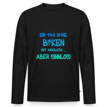 biken, spruch für biker, bike, ein tag ohne biken - Männer Premium Bio Langarmshirt - Schwarz - Vorne - Nico (187cm)