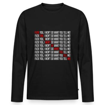 Fuck You I Won't Do What You Tell Me - Men's Premium Organic Long Sleeve Shirt - black - Front - Nico (187cm)