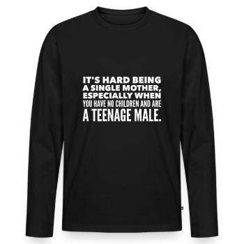 It's hard being a single mother - Men's Premium Organic Long Sleeve Shirt - black - Front - Nico (187cm)