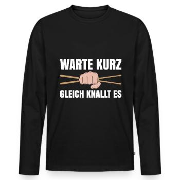 Warte Kurz Gleich Knallt Es Schlagzeug - Männer Premium Bio Langarmshirt - Schwarz - Vorne - Nico (187cm)
