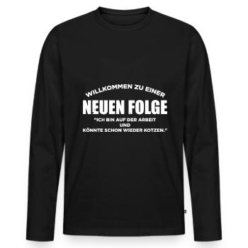 Willkommen Zu Einer Neuen Folge Ich Bin Auf Der Ar - Männer Premium Bio Langarmshirt - Schwarz - Vorne - Nico (187cm)