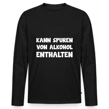 Alkohol Party Lustiger Spruch - Männer Premium Bio Langarmshirt - Schwarz - Vorne - Nico (187cm)