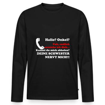 Hallo Onkel deine Schwester nervt Geschenk - Männer Premium Bio Langarmshirt - Schwarz - Vorne - Nico (187cm)