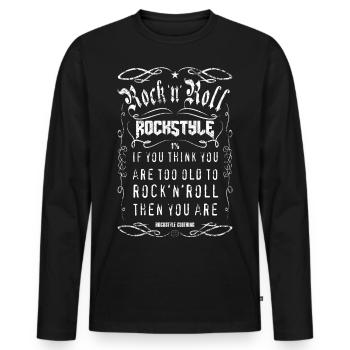 If you think you are too old to rock'n'roll ... - Men's Premium Organic Long Sleeve Shirt - black - Front - Nico (187cm)