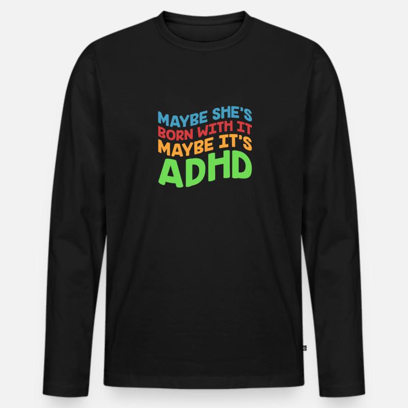 ADHS ADHD Aufmerksamkeit Defizit Geschenk - Männer Premium Bio Langarmshirt - Schwarz