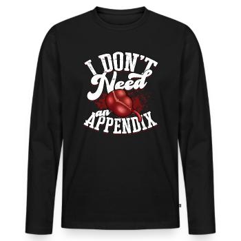 I don't need an appendectomy for attachment - Men's Premium Organic Long Sleeve Shirt - black - Front - Nico (187cm)