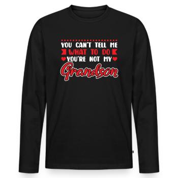 You Can't Tell Me What To Do Grandson - Männer Premium Bio Langarmshirt - Schwarz - Vorne - Nico (187cm)