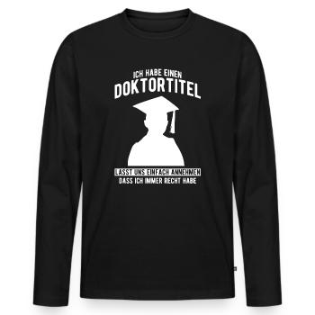 Ich habe einen Doktortitel - Männer Premium Bio Langarmshirt - Schwarz - Vorne - Nico (187cm)
