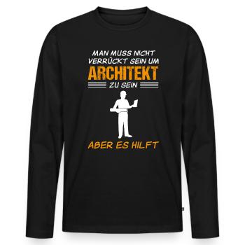 Architekt Lustiger Spruch Handwerker Geschenk - Männer Premium Bio Langarmshirt - Schwarz - Vorne - Nico (187cm)