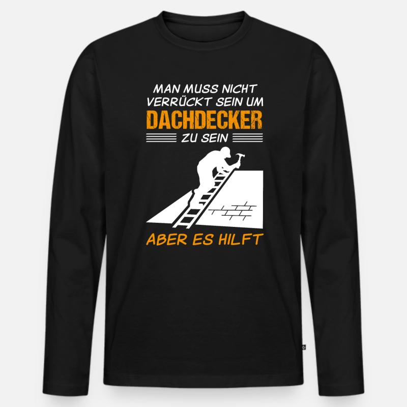 Dachdecker Beruf Lustiger Spruch Geschenk - Männer Premium Bio Langarmshirt - Schwarz