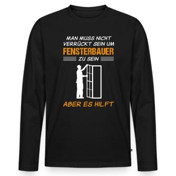 Fensterbauer Lustiger Spruch Handwerker Geschenk - Männer Premium Bio Langarmshirt - Schwarz - Vorne - Nico (187cm)