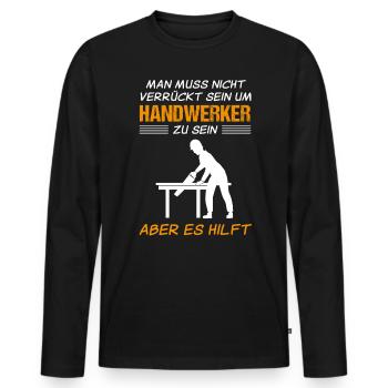 Handwerker Handwerk Lustiger Spruch Geschenk - Männer Premium Bio Langarmshirt - Schwarz - Vorne - Nico (187cm)