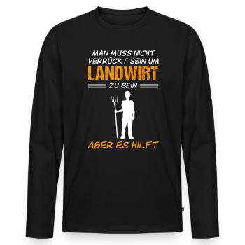 Landwirt Bauer Lustiger Spruch Geschenk - Männer Premium Bio Langarmshirt - Schwarz - Vorne - Nico (187cm)