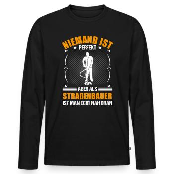 Straßenbauer Lustiger Spruch Straßenbau Geschenk - Männer Premium Bio Langarmshirt - Schwarz - Vorne - Nico (187cm)