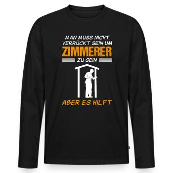 Zimmermann Zimmerer Lustiger Spruch Geschenk - Männer Premium Bio Langarmshirt - Schwarz - Vorne - Nico (187cm)