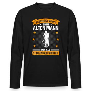 Straßenbauer Alter Mann Spruch Herren Geschenk - Männer Premium Bio Langarmshirt - Schwarz - Vorne - Nico (187cm)