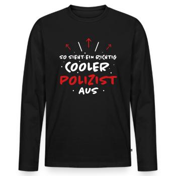 Polizist Beruf Lustiger Spruch Polizei Geschenk - Männer Premium Bio Langarmshirt - Schwarz - Vorne - Nico (187cm)