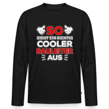 Bauleiter Beruf Lustiger Spruch Baustelle Geschenk - Männer Premium Bio Langarmshirt - Schwarz - Vorne - Nico (187cm)