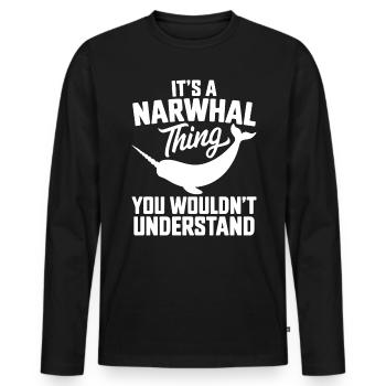 Narwhal Saying Narwhals Funny Narwhal Gift - Men's Premium Organic Long Sleeve Shirt - black - Front - Nico (187cm)