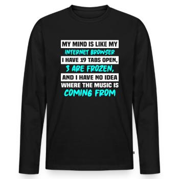 My Mind is Like my internet browser - Men's Premium Organic Long Sleeve Shirt - black - Front - Nico (187cm)