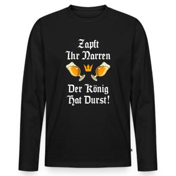 Zapft ihr Narren der König hat Durst - Männer Premium Bio Langarmshirt - Schwarz - Vorne - Nico (187cm)