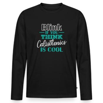 Blink if you think Calisthenics is cool - Men's Premium Organic Long Sleeve Shirt - black - Front - Nico (187cm)
