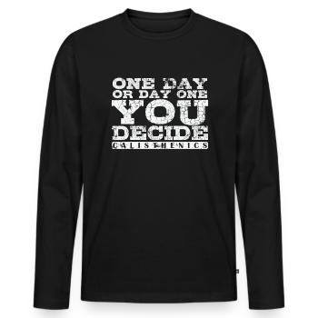 One Day or Day One You Decide Calisthenics - Men's Premium Organic Long Sleeve Shirt - black - Front - Nico (187cm)