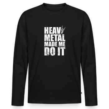 Heavy Metal Made me do it Music Band - T-shirt manches longues Premium bio Homme - noir - Devant - Nico (187cm)